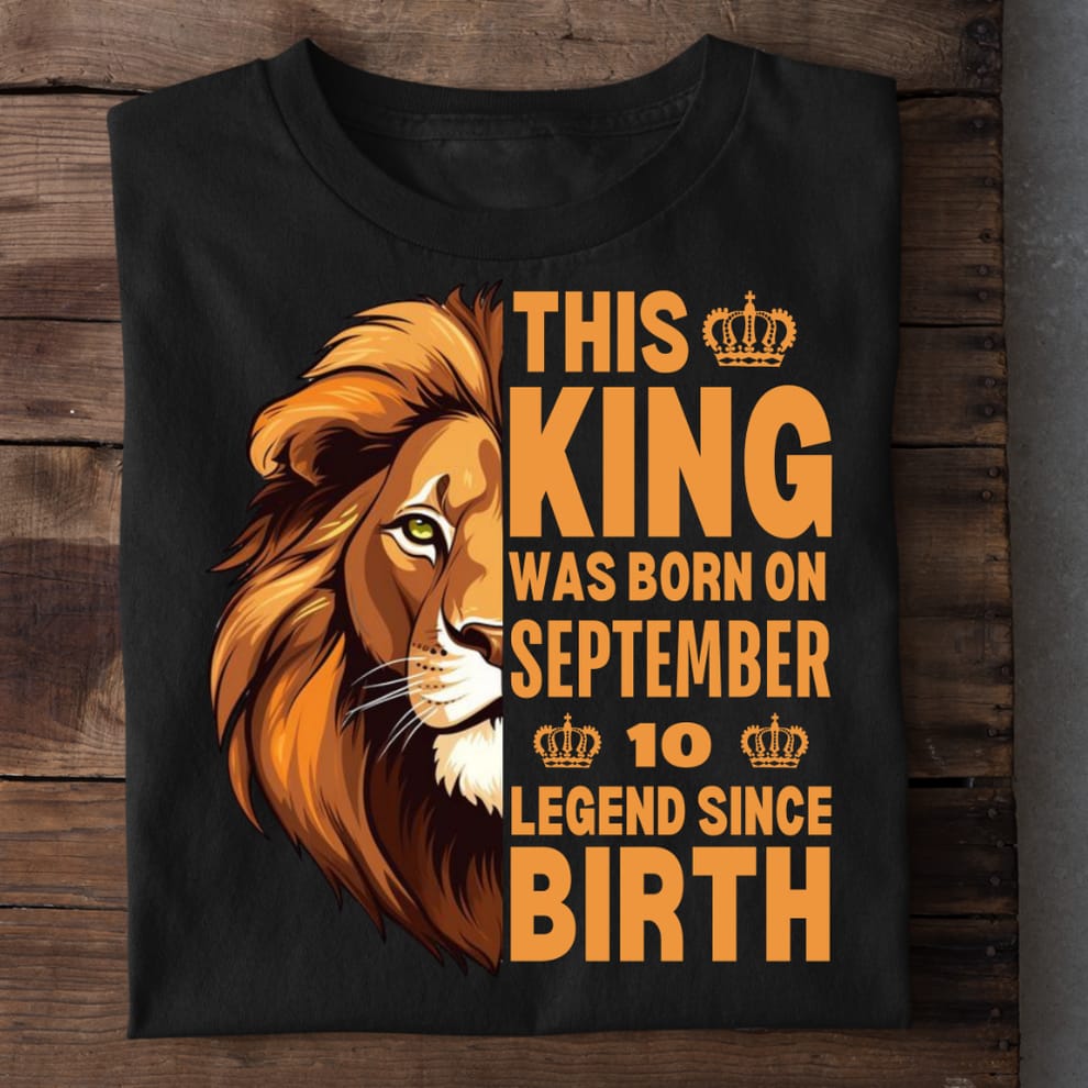 This King Was Born On September 24 – Legend Since Birth Graphic Tee